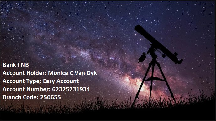 We share a love for the universe and the stars and so if you would like to contribute towards our exploration, here are the details for your kindest donation!